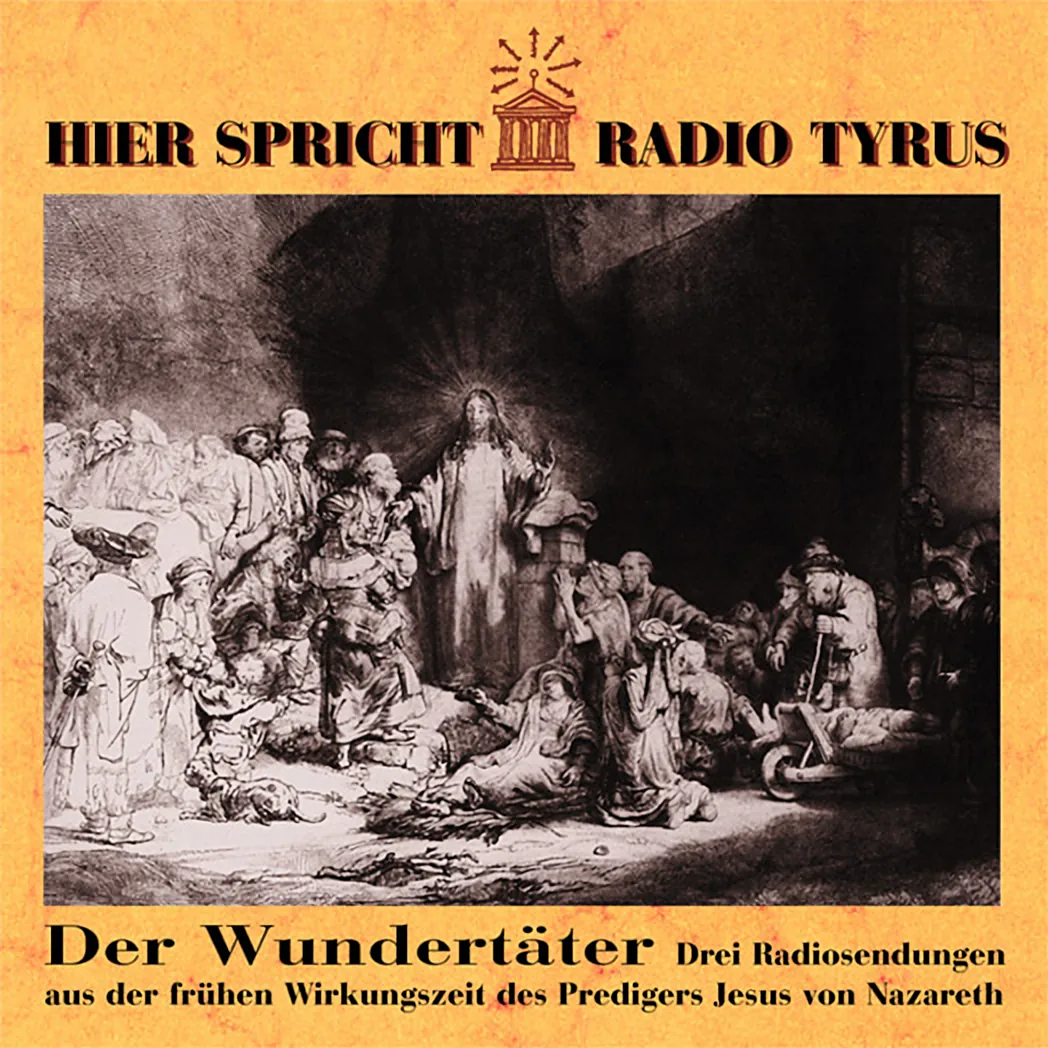 CD-Cover „Hier spricht Radio Tyrus“, Volume 4: Der Wundertäter